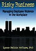 Risky Business: Managing Employee Violence in the Workplace