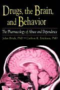 Drugs the Brain & Behavior The Pharmacology of Abuse & Dependence