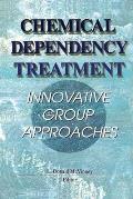 Chemical Dependency Treatment: Innovative Group Approaches