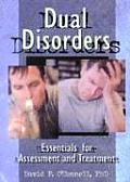 Dual Disorders: Essentials for Assessment and Treatment