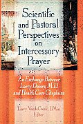 Scientific & Pastoral Perspectives on Intercessory Prayer An Exchange Between Larry Dossey MD & Health Care Chaplains