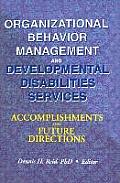 Organizational Behavior Management and Developmental Disabilities Services: Accomplishments and Future Directions