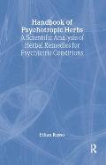 Handbook of Psychotropic Herbs A Scientific Analysis of Herbal Remedies for Psychiatric Conditions