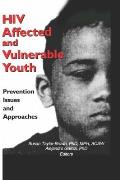 HIV Affected & Vulnerable Youth Prevention Issues & Approaches