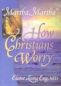 Martha Martha How Christians Worry