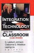 Integration of Technology Into the Classroom: Case Studies