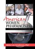 American Women Pharmacists: Contributions to the Profession