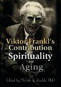 Viktor Frankl's Contribution to Spirituality and Aging