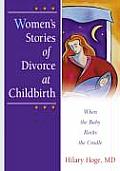 Womens Stories Of Divorce At Childbirth