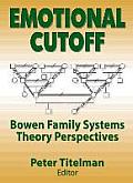 Emotional Cutoff: Bowen Family Systems Theory Perspectives