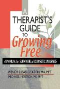 A Therapist's Guide to Growing Free: A Manual for Survivors of Domestic Violence