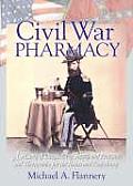 Civil War Pharmacy: A History of Drugs, Drug Supply and Provision, and Therapeutics for the Union and Confederacy