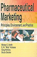 Pharmaceutical Marketing: Principles, Environment, and Practice