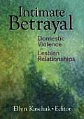 Intimate Betrayal: Domestic Violence in Lesbian Relationships