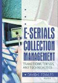 E-Serials Collection Management: Transitions, Trends, and Technicalities