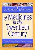 A Social History of Medicines in the Twentieth Century: To Be Taken Three Times a Day