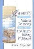 Spirituality in Pastoral Counseling & the Community Helping Professions