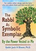 The Rabbi as Symbolic Exemplar: By the Power Vested in Me
