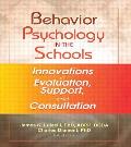 Behavioral Psychology in the Schools: Innovations in Evaluation, Support, and Consultation