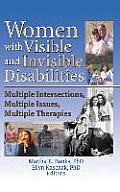 Women with Visible and Invisible Disabilities: Multiple Intersections, Multiple Issues, Multiple Therapies