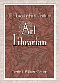 The Twenty-First Century Art Librarian