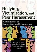 Bullying Victimization & Peer Harassment A Handbook of Prevention & Intervention
