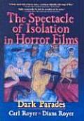 Spectacle of Isolation in Horror Films Dark Parades