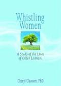 Whistling Women A Study of the Lives of Older Lesbians
