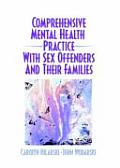 Comprehensive Mental Health Practice with Sex Offenders & Their Families