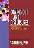 Coming Out & Disclosures LGBT Persons Across the Life Span