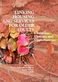 Linking Housing and Services for Older Adults: Obstacles, Options, and Opportunities