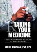 Taking Your Medicine: A Guide to Medication Regiments and Compliance for Patients and Caregivers