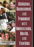Addiction Assessment & Treatment with Adolescents Adults & Families