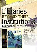 Libraries Beyond Their Institutions Partnerships That Work
