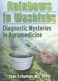 Rainbows in Washtubs Diagnostic Mysteries in Agromedicine