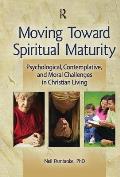 Moving Toward Spiritual Maturity: Psychological, Contemplative, and Moral Challenges in Christian Living
