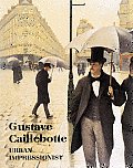 Gustave Caillebotte Urban Impressionist