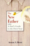 New Father A Dads Guide To The First Year