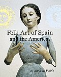 Folk Art Of Spain & The Americas El Alma