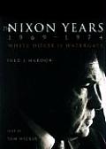 Nixon Years 1968 1974 White House to Watergate