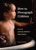 How To Photograph Children Secrets For C