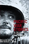 Pacific War Stories In the Words of Those Who Survived