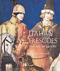 Italian Frescoes The Age of Giotto 1280 1400