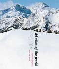 Ski Atlas of the World: The Complete Reference to the Best Resorts