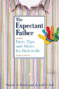 Expectant Father Facts Tips & Advice for Dads To Be 3rd Edition