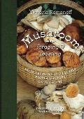 Mushroom Foraging & Feasting Recollections & Recipes from a Lifetime on the Hunt