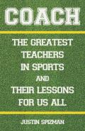 Coach The Greatest Teachers in Sports & Their Lessons for Us All