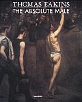 Thomas Eakins The Absolute Male