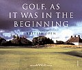 Golf as It Was in the Beginning The Legendary British Open Courses