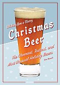 Christmas Beer The Cheeriest Tastiest & Most Unusual Holiday Brews